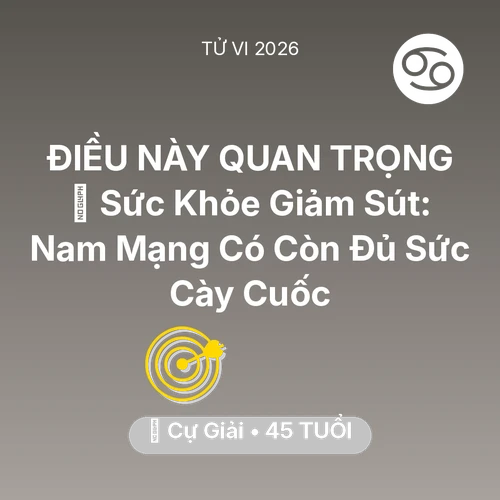 Tử vi Cự Giải sinh năm 1981 trong năm 2026: 🏥 Sức Khỏe Giảm Sút: Nam Mạng Cự Giải Có Còn Đủ Sức Cày Cuốc