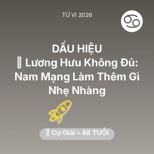 Vận hạn Cự Giải sinh năm 1978 trong năm (2026): 💰 Lương Hưu Không Đủ: Nam Mạng Cự Giải Làm Thêm Gì Nhẹ Nhàng
