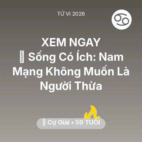 Tử vi Cự Giải sinh năm 1967 trong năm 2026: 🌟 Sống Có Ích: Nam Mạng Cự Giải Không Muốn Là Người Thừa