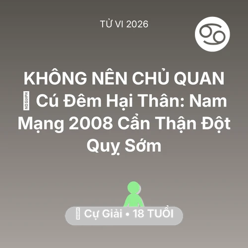 Xem tử vi Cự Giải sinh năm 2008 Nam Mạng: 🎮 Cú Đêm Hại Thân: Nam Mạng Cự Giải 2008 Cẩn Thận Đột Quỵ Sớm