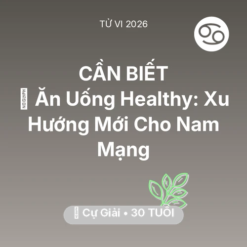 Xem tử vi Cự Giải sinh năm 1996 Nam Mạng: 🥕 Ăn Uống Healthy: Xu Hướng Mới Cho Nam Mạng Cự Giải