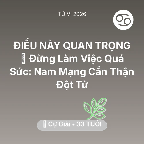 Xem tử vi Cự Giải sinh năm 1993 Nam Mạng: 🛑 Đừng Làm Việc Quá Sức: Nam Mạng Cự Giải Cẩn Thận Đột Tử