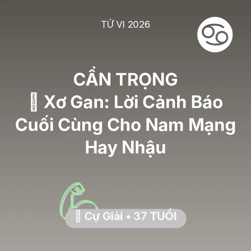 Xem tử vi Cự Giải sinh năm 1989 Nam Mạng: 🍷 Xơ Gan: Lời Cảnh Báo Cuối Cùng Cho Nam Mạng Cự Giải Hay Nhậu