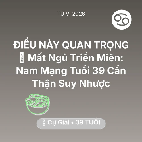 Xem tử vi Cự Giải sinh năm 1987 Nam Mạng: 💤 Mất Ngủ Triền Miên: Nam Mạng Cự Giải Tuổi 39 Cẩn Thận Suy Nhược