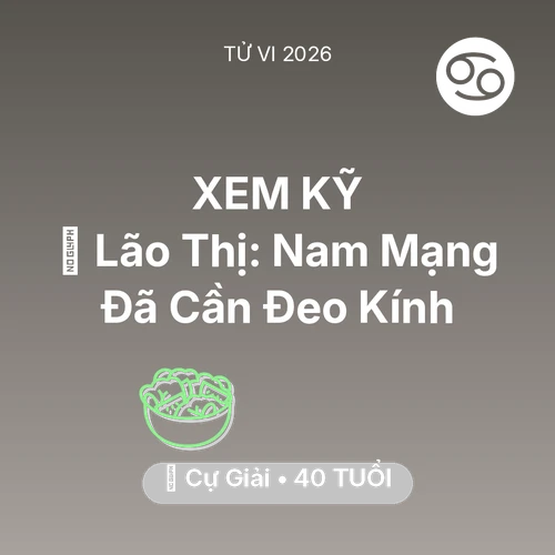 Vận hạn Cự Giải sinh năm 1986 trong năm (2026): 👀 Lão Thị: Nam Mạng Cự Giải Đã Cần Đeo Kính