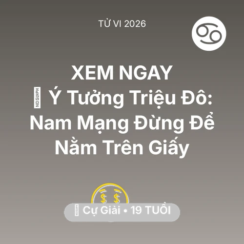 Xem tử vi Cự Giải sinh năm 2007 Nam Mạng: 💡 Ý Tưởng Triệu Đô: Nam Mạng Cự Giải Đừng Để Nằm Trên Giấy