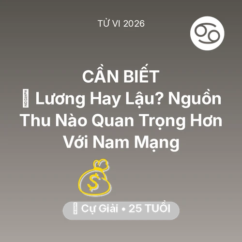 Xem tử vi Cự Giải sinh năm 2001 Nam Mạng: 💼 Lương Hay Lậu? Nguồn Thu Nào Quan Trọng Hơn Với Nam Mạng Cự Giải