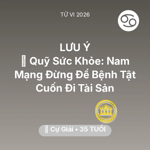 Tử vi Cự Giải sinh năm 1991 trong năm 2026: 🏥 Quỹ Sức Khỏe: Nam Mạng Cự Giải Đừng Để Bệnh Tật Cuốn Đi Tài Sản