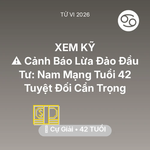 Xem tử vi Cự Giải sinh năm 1984 Nam Mạng: ⚠️ Cảnh Báo Lừa Đảo Đầu Tư: Nam Mạng Cự Giải Tuổi 42 Tuyệt Đối Cẩn Trọng