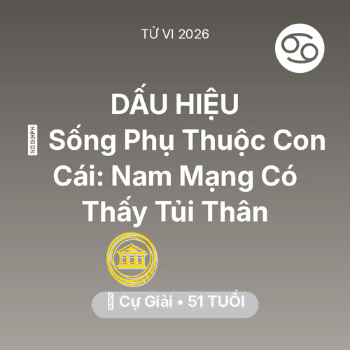 Xem tử vi Cự Giải sinh năm 1975 Nam Mạng: 👵 Sống Phụ Thuộc Con Cái: Nam Mạng Cự Giải Có Thấy Tủi Thân