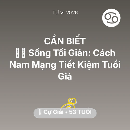 Xem tử vi Cự Giải sinh năm 1973 Nam Mạng: 🧘‍♂️ Sống Tối Giản: Cách Nam Mạng Cự Giải Tiết Kiệm Tuổi Già