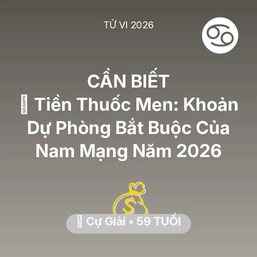 Vận hạn Cự Giải sinh năm 1967 trong năm (2026): 🏥 Tiền Thuốc Men: Khoản Dự Phòng Bắt Buộc Của Nam Mạng Cự Giải Năm 2026
