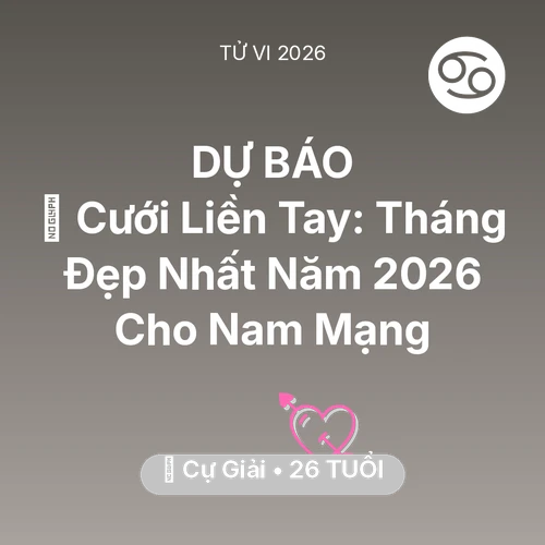 Vận hạn Cự Giải sinh năm 2000 trong năm (2026): 💘 Cưới Liền Tay: Tháng Đẹp Nhất Năm 2026 Cho Nam Mạng Cự Giải