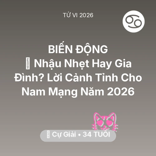 Xem tử vi Cự Giải sinh năm 1992 Nam Mạng: 🍺 Nhậu Nhẹt Hay Gia Đình? Lời Cảnh Tỉnh Cho Nam Mạng Cự Giải Năm 2026