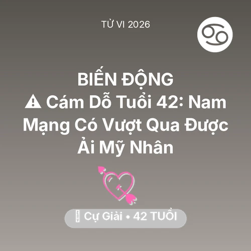 Xem tử vi Cự Giải sinh năm 1984 Nam Mạng: ⚠️ Cám Dỗ Tuổi 42: Nam Mạng Cự Giải Có Vượt Qua Được Ải Mỹ Nhân