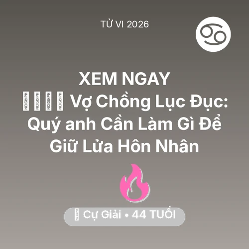Vận hạn Cự Giải sinh năm 1982 trong năm (2026): 👨‍👩‍👧‍👦 Vợ Chồng Lục Đục: Quý anh Cự Giải Cần Làm Gì Để Giữ Lửa Hôn Nhân