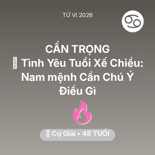 Xem tử vi Cự Giải sinh năm 1978 Nam Mạng: 🌹 Tình Yêu Tuổi Xế Chiều: Nam mệnh Cự Giải Cần Chú Ý Điều Gì
