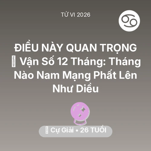 Vận hạn Cự Giải sinh năm 2000 trong năm (2026): 📈 Vận Số 12 Tháng: Tháng Nào Nam Mạng Cự Giải Phất Lên Như Diều