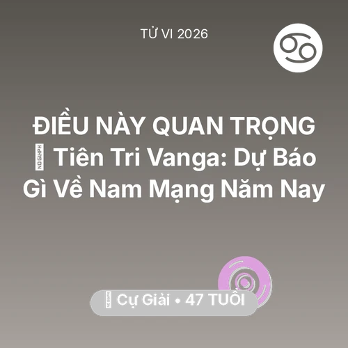 Xem tử vi Cự Giải sinh năm 1979 Nam Mạng: 🔮 Tiên Tri Vanga: Dự Báo Gì Về Nam Mạng Cự Giải Năm Nay