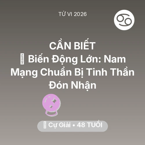 Vận hạn Cự Giải sinh năm 1978 trong năm (2026): 🌪️ Biến Động Lớn: Nam Mạng Cự Giải Chuẩn Bị Tinh Thần Đón Nhận