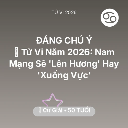 Xem tử vi Cự Giải sinh năm 1976 Nam Mạng: 🔥 Tử Vi Năm 2026: Nam Mạng Cự Giải Sẽ 'Lên Hương' Hay 'Xuống Vực'