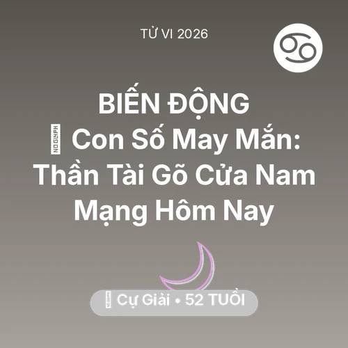 Vận hạn Cự Giải sinh năm 1974 trong năm (2026): 🌟 Con Số May Mắn: Thần Tài Gõ Cửa Nam Mạng Cự Giải Hôm Nay