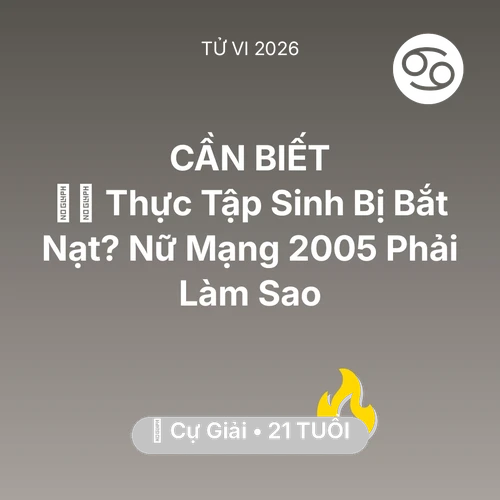 Tử vi Cự Giải sinh năm 2005 trong năm 2026: 👩‍💻 Thực Tập Sinh Bị Bắt Nạt? Nữ Mạng Cự Giải 2005 Phải Làm Sao