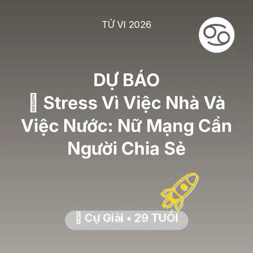 Tử vi Cự Giải sinh năm 1997 trong năm 2026: 📉 Stress Vì Việc Nhà Và Việc Nước: Nữ Mạng Cự Giải Cần Người Chia Sẻ