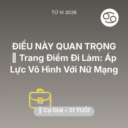 Vận hạn Cự Giải sinh năm 1995 trong năm (2026): 💄 Trang Điểm Đi Làm: Áp Lực Vô Hình Với Nữ Mạng Cự Giải