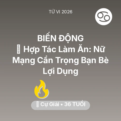 Vận hạn Cự Giải sinh năm 1990 trong năm (2026): 🤝 Hợp Tác Làm Ăn: Nữ Mạng Cự Giải Cẩn Trọng Bạn Bè Lợi Dụng
