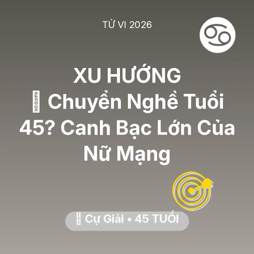Vận hạn Cự Giải sinh năm 1981 trong năm (2026): 🔄 Chuyển Nghề Tuổi 45? Canh Bạc Lớn Của Nữ Mạng Cự Giải