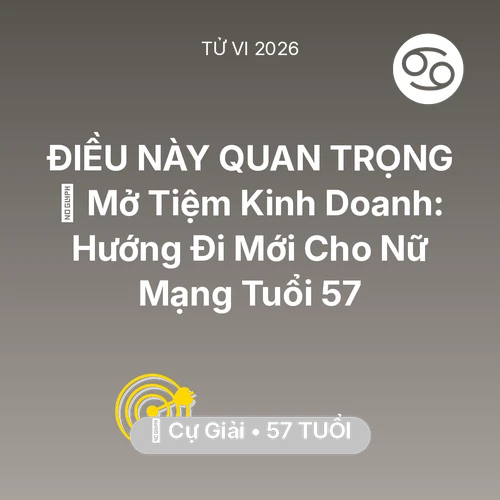 Vận hạn Cự Giải sinh năm 1969 trong năm (2026): 🏪 Mở Tiệm Kinh Doanh: Hướng Đi Mới Cho Nữ Mạng Cự Giải Tuổi 57