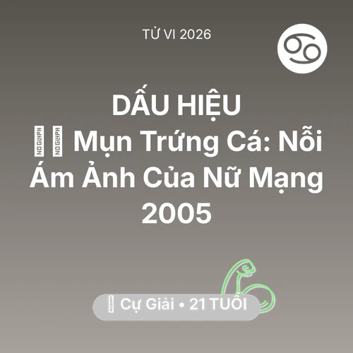 Tử vi Cự Giải sinh năm 2005 trong năm 2026: 🧖‍♀️ Mụn Trứng Cá: Nỗi Ám Ảnh Của Nữ Mạng Cự Giải 2005