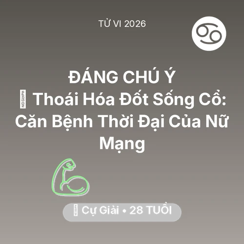 Xem tử vi Cự Giải sinh năm 1998 Nữ Mạng: 🦴 Thoái Hóa Đốt Sống Cổ: Căn Bệnh Thời Đại Của Nữ Mạng Cự Giải