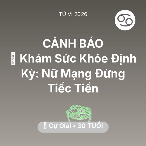 Tử vi Cự Giải sinh năm 1996 trong năm 2026: 🏥 Khám Sức Khỏe Định Kỳ: Nữ Mạng Cự Giải Đừng Tiếc Tiền