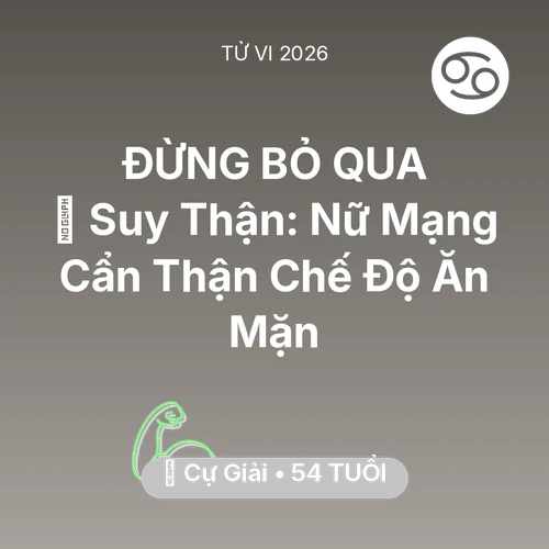 Xem tử vi Cự Giải sinh năm 1972 Nữ Mạng: 📉 Suy Thận: Nữ Mạng Cự Giải Cẩn Thận Chế Độ Ăn Mặn