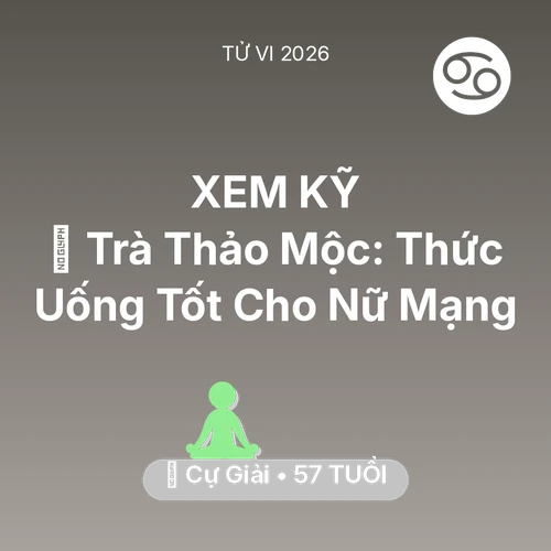 Xem tử vi Cự Giải sinh năm 1969 Nữ Mạng: 🍵 Trà Thảo Mộc: Thức Uống Tốt Cho Nữ Mạng Cự Giải