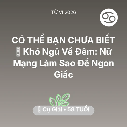 Vận hạn Cự Giải sinh năm 1968 trong năm (2026): 🛌 Khó Ngủ Về Đêm: Nữ Mạng Cự Giải Làm Sao Để Ngon Giấc