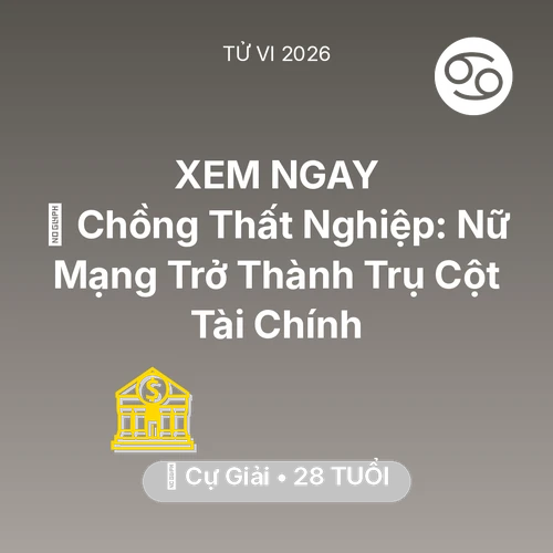 Xem tử vi Cự Giải sinh năm 1998 Nữ Mạng: 📉 Chồng Thất Nghiệp: Nữ Mạng Cự Giải Trở Thành Trụ Cột Tài Chính