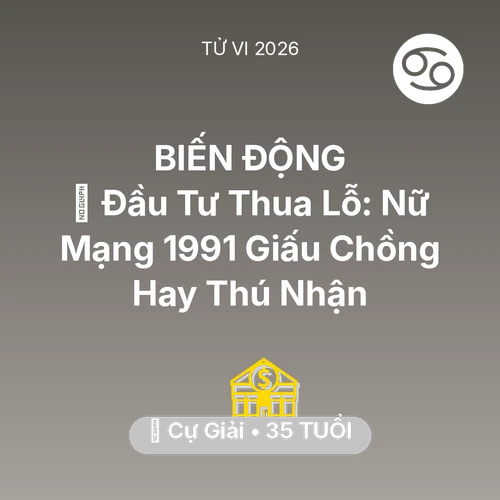 Xem tử vi Cự Giải sinh năm 1991 Nữ Mạng: 📉 Đầu Tư Thua Lỗ: Nữ Mạng Cự Giải 1991 Giấu Chồng Hay Thú Nhận