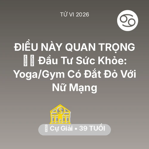Vận hạn Cự Giải sinh năm 1987 trong năm (2026): 🧘‍♀️ Đầu Tư Sức Khỏe: Yoga/Gym Có Đắt Đỏ Với Nữ Mạng Cự Giải