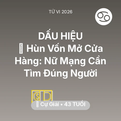 Vận hạn Cự Giải sinh năm 1983 trong năm (2026): 🤝 Hùn Vốn Mở Cửa Hàng: Nữ Mạng Cự Giải Cần Tìm Đúng Người