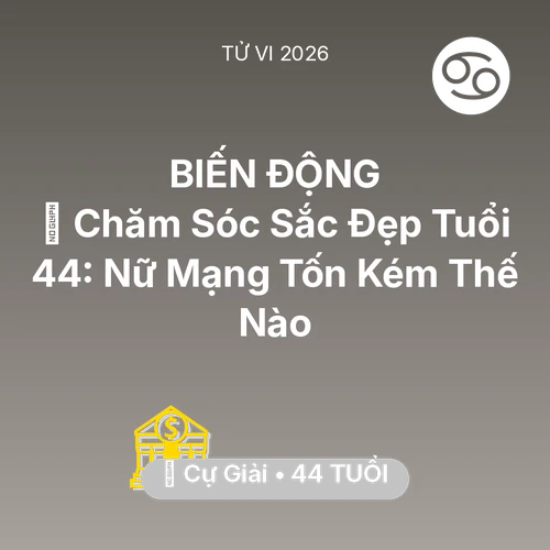 Xem tử vi Cự Giải sinh năm 1982 Nữ Mạng: 🏥 Chăm Sóc Sắc Đẹp Tuổi 44: Nữ Mạng Cự Giải Tốn Kém Thế Nào
