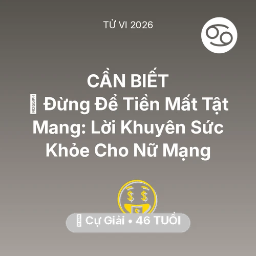Tử vi Cự Giải sinh năm 1980 trong năm 2026: 🆘 Đừng Để Tiền Mất Tật Mang: Lời Khuyên Sức Khỏe Cho Nữ Mạng Cự Giải