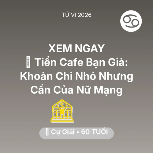Vận hạn Cự Giải sinh năm 1966 trong năm (2026): 🍵 Tiền Cafe Bạn Già: Khoản Chi Nhỏ Nhưng Cần Của Nữ Mạng Cự Giải