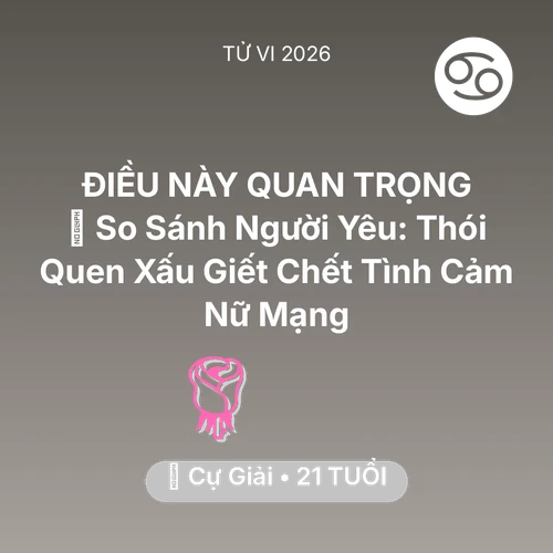 Tử vi Cự Giải sinh năm 2005 trong năm 2026: ⚖️ So Sánh Người Yêu: Thói Quen Xấu Giết Chết Tình Cảm Nữ Mạng Cự Giải