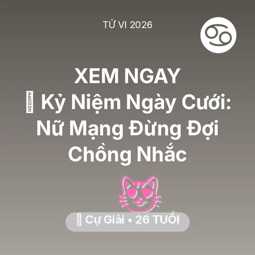 Xem tử vi Cự Giải sinh năm 2000 Nữ Mạng: 💐 Kỷ Niệm Ngày Cưới: Nữ Mạng Cự Giải Đừng Đợi Chồng Nhắc