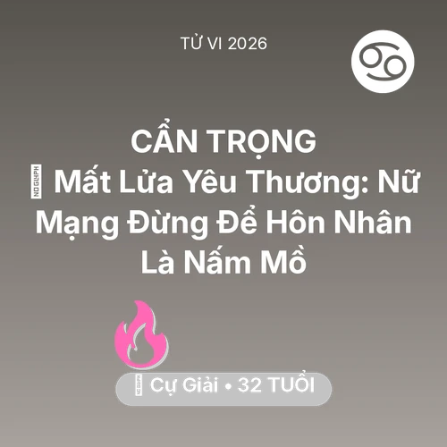 Vận hạn Cự Giải sinh năm 1994 trong năm (2026): 😭 Mất Lửa Yêu Thương: Nữ Mạng Cự Giải Đừng Để Hôn Nhân Là Nấm Mồ