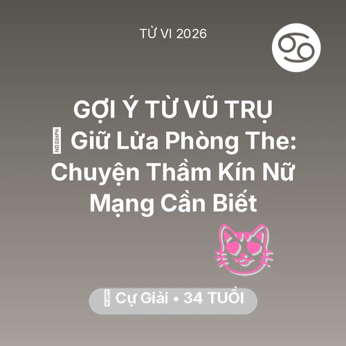Vận hạn Cự Giải sinh năm 1992 trong năm (2026): 💋 Giữ Lửa Phòng The: Chuyện Thầm Kín Nữ Mạng Cự Giải Cần Biết