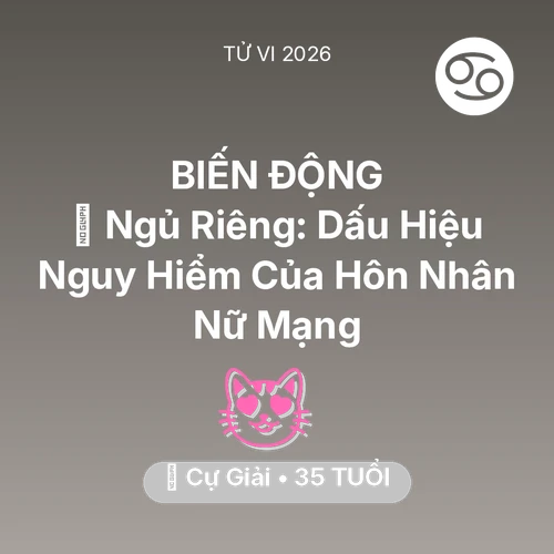 Xem tử vi Cự Giải sinh năm 1991 Nữ Mạng: 🚪 Ngủ Riêng: Dấu Hiệu Nguy Hiểm Của Hôn Nhân Nữ Mạng Cự Giải